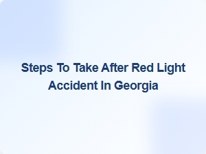 What to Do After a Georgia Red Light Accident